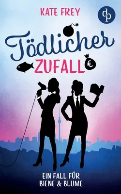 Tdlicher Zufall: Ein Fall fr Biene & Blume