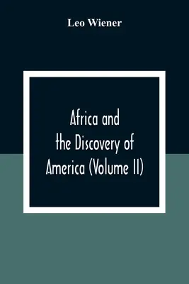 Afrika és Amerika felfedezése (Ii. kötet) - Africa And The Discovery Of America (Volume Ii)