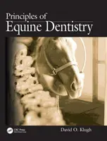 A lófogászat alapelvei (O Klugh David (Equine Dental Associates Newberg Oregon USA)) - Principles of Equine Dentistry (O Klugh David (Equine Dental Associates Newberg Oregon USA))