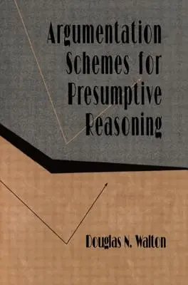 A feltételezett érvelés érvelési sémái - Argumentation Schemes for Presumptive Reasoning