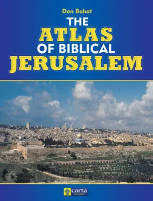 A bibliai Jeruzsálem atlasza - The Atlas of Biblical Jerusalem