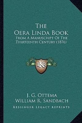 Az Oera Linda könyv: Egy tizenharmadik századi kéziratból (1876) - The Oera Linda Book: From A Manuscript Of The Thirteenth Century (1876)