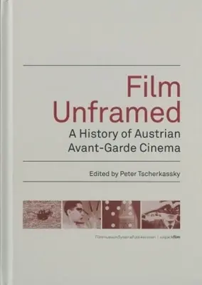 Film Unframed: Az osztrák avantgárd mozi története - Film Unframed: A History of Austrian Avant-Garde Cinema