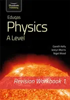 Eduqas Physics A Level - Revision Workbook 1 (Fizika A-szint) - Eduqas Physics A Level - Revision Workbook 1