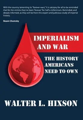 Imperializmus és háború: A történelem, amelyet az amerikaiaknak magukénak kell tudni - Imperialism and War: The History Americans Need to Own