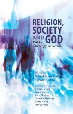 Vallás, társadalom és Isten: Publoic Theology in Action - Religion, Society and God: Publoic Theology in Action