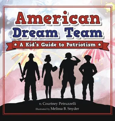 Amerikai álomcsapat: A Kid's Guide to Patriotism - American Dream Team: A Kid's Guide to Patriotism