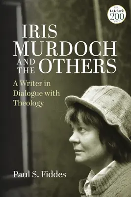 Iris Murdoch és a többiek: Egy író párbeszédben a teológiával - Iris Murdoch and the Others: A Writer in Dialogue with Theology