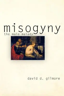 Misogyny: A férfibetegség - Misogyny: The Male Malady