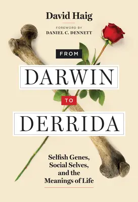 Darwintól Derridáig: Önző gének, társadalmi ének és az élet értelmei - From Darwin to Derrida: Selfish Genes, Social Selves, and the Meanings of Life