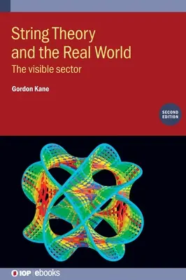 A húrelmélet és a való világ (második kiadás): A látható szektor - String Theory and the Real World (Second Edition): The visible sector