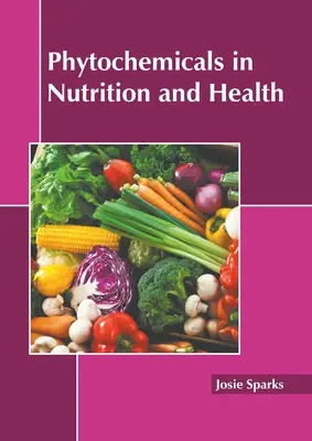 Fitokémiai anyagok a táplálkozásban és az egészségben - Phytochemicals in Nutrition and Health