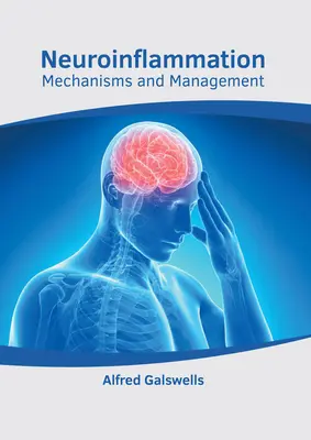 Neuroinflammation: Mechanizmusok és kezelés - Neuroinflammation: Mechanisms and Management