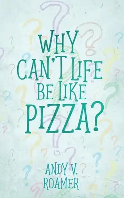 Miért nem lehet az élet olyan, mint a pizza? - Why Can't Life Be Like Pizza?