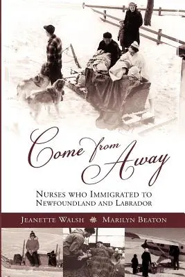 Jöjjön messziről: Újfundlandra és Labradorba bevándorolt ápolónők - Come from Away: Nurses Who Immigrated to Newfoundland and Labrador