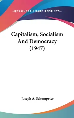 Kapitalizmus, szocializmus és demokrácia (1947) - Capitalism, Socialism and Democracy (1947)