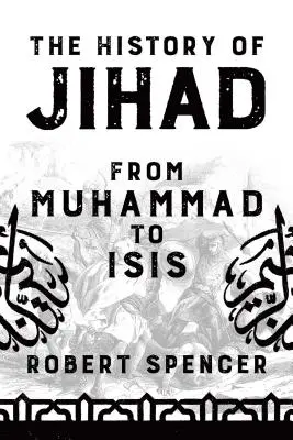 A dzsihád története: Mohamedtől az Íziszig - The History of Jihad: From Muhammad to Isis