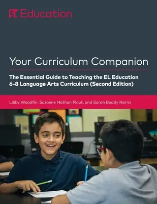 A tantervi társad: Az EL Oktatás 6-8 tanterv tanításához (Második kiadás) - Your Curriculum Companion: The Essential Guide to Teaching the EL Education 6-8 Curriculum (Second Edition)