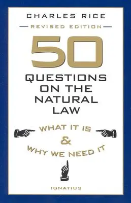 50 kérdés a természetjogról: Mi az és miért van rá szükségünk - 50 Questions on the Natural Law: What It Is and Why We Need It