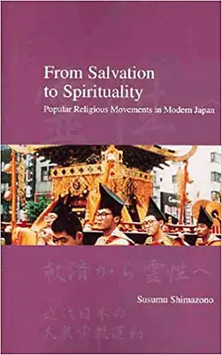 Az üdvösségtől a spiritualitásig: Népi vallási mozgalmak a modern Japánban - From Salvation to Spirituality: Popular Religious Movements in Modern Japan