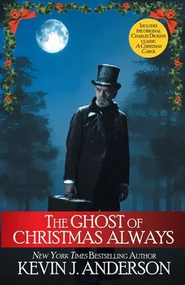 A karácsony szelleme mindig: tartalmazza az eredeti Charles Dickens-klasszikus, A Christmas Carol című regényt. - The Ghost of Christmas Always: includes the original Charles Dickens classic, A Christmas Carol