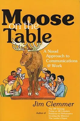 Moose on the Table: A munkahelyi kommunikáció újszerű megközelítése - Moose on the Table: A Novel Approach to Communications @ Work