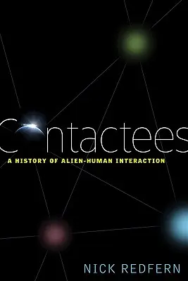 Kapcsolatfelvételek: A földönkívüliek és az emberek közötti interakció története - Contactees: A History of Alien-Human Interaction