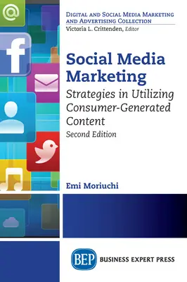 Közösségi média marketing, második kiadás: Stratégiák a fogyasztók által generált tartalmak hasznosítására - Social Media Marketing, Second Edition: Strategies in Utilizing Consumer-Generated Content