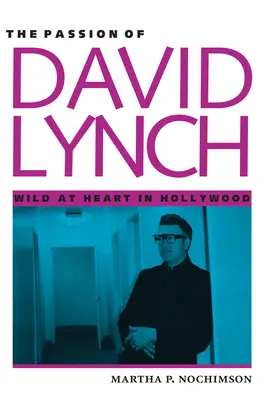 David Lynch szenvedélye: Vad szívek Hollywoodban - The Passion of David Lynch: Wild at Heart in Hollywood