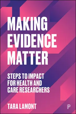 Legyen a kutatásnak jelentősége: Lépések a hatás eléréséhez az egészségügyi és gondozási kutatók számára - Making Research Matter: Steps to Impact for Health and Care Researchers