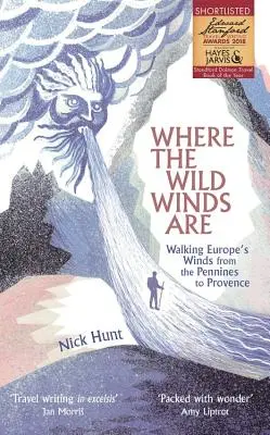 Ahol a vad szelek járnak: Séta Európa szelein a Pennine-ektől Provence-ig - Where the Wild Winds Are: Walking Europe's Winds from the Pennines to Provence