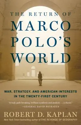 Marco Polo világának visszatérése: Háború, stratégia és amerikai érdekek a huszonegyedik században - The Return of Marco Polo's World: War, Strategy, and American Interests in the Twenty-First Century