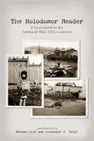 A holodomor-olvasó: Forráskönyv az 1932-1933-as ukrajnai éhínségről - The Holodomor Reader: A Sourcebook on the Famine of 1932-1933 in Ukraine