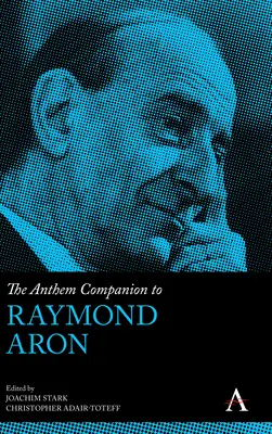 Raymond Aron himnusztársa - The Anthem Companion to Raymond Aron