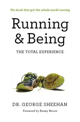 Futás és létezés: A teljes élmény - Running & Being: The Total Experience