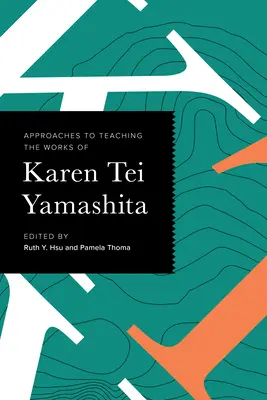 Megközelítések Karen Tei Yamashita műveinek tanításához - Approaches to Teaching the Works of Karen Tei Yamashita