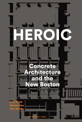 Hősies: A konkrét építészet és az új Boston - Heroic: Concrete Architecture and the New Boston