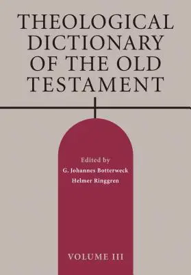 Az Ószövetség teológiai szótára, III. kötet - Theological Dictionary of the Old Testament, Volume III