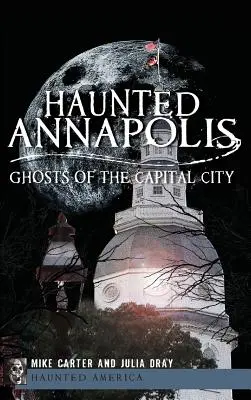 Haunted Annapolis: A főváros szellemei - Haunted Annapolis: Ghosts of the Capital City