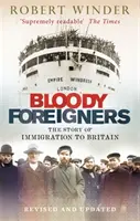 Véres idegenek - A Nagy-Britanniába irányuló bevándorlás története - Bloody Foreigners - The Story of Immigration to Britain