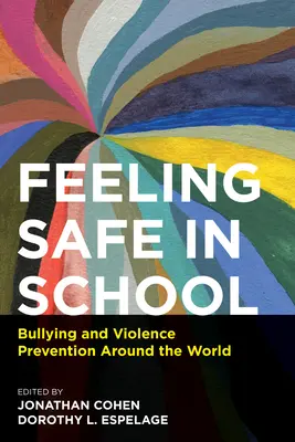 Biztonságban érezni magunkat az iskolában: A zaklatás és az erőszak megelőzése világszerte - Feeling Safe in School: Bullying and Violence Prevention Around the World