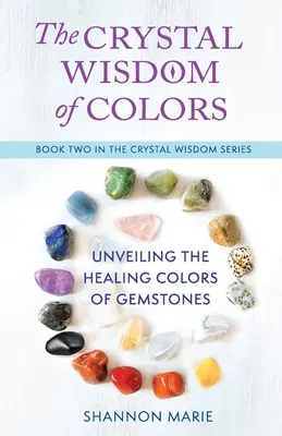 A színek kristályos bölcsessége: A drágakövek gyógyító színeinek feltárása - The Crystal Wisdom of Colors: Unveiling the Healing Colors of Gemstones