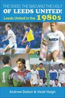 A Leeds United jó, a rossz és a csúnya oldala! - A Leeds United az 1980-as években - Good, the Bad and the Ugly of Leeds United! - Leeds United in the 1980s