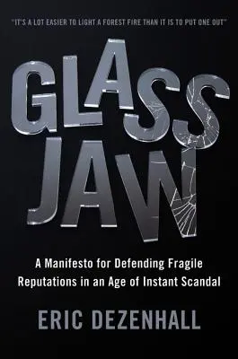 Glass Jaw: Kiáltvány a törékeny hírnév védelmére az azonnali botrányok korában - Glass Jaw: A Manifesto for Defending Fragile Reputations in an Age of Instant Scandal