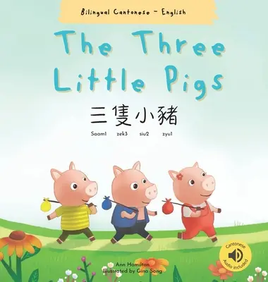 A három kismalac 三隻小豬: (Kétnyelvű kantoni, jyutping és angol nyelvű - hagyományos kínai változat) - The Three Little Pigs 三隻小豬: (Bilingual Cantonese with Jyutping and English - Traditional Chinese Version)