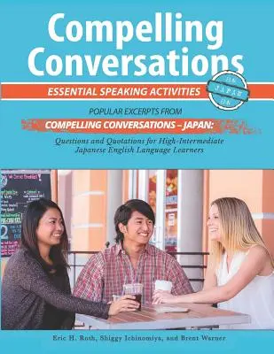 Meggyőző beszélgetések - Japán: Alapvető beszédtevékenységek japán angol nyelvtanulók számára - Compelling Conversations - Japan: Essential Speaking Activities for Japanese English Language Learners