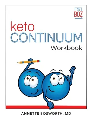 ketoCONTINUUM munkafüzet A lépések ahhoz, hogy következetesen ketogén legyél egy életen át - ketoCONTINUUM Workbook The Steps to be Consistently Keto for Life