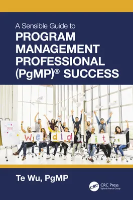 A Program Management Professional (PgMP)(R) sikerének ésszerű útmutatója - The Sensible Guide to Program Management Professional (PgMP)(R) Success