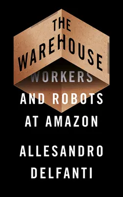 A raktár: Munkások és robotok az Amazonon - The Warehouse: Workers and Robots at Amazon