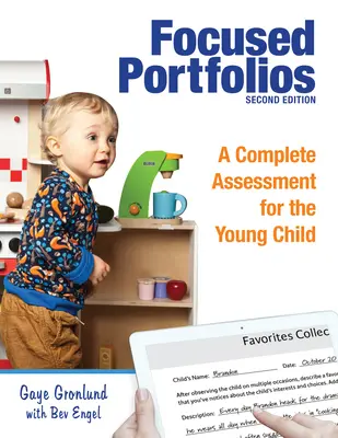 Fókuszált portfóliók: Teljes körű értékelés a kisgyermekek számára - Focused Portfolios: A Complete Assessment for the Young Child